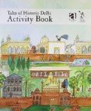 Tales Of Historic Delhi Activity Book by Premola Ghose, PB ISBN13: 9789381017838 ISBN10: 9381017832 for USD 8.99