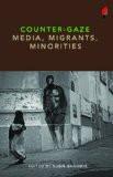 Counter-Gaze Media Migrants Monorities by Subir Bhaumik, PB ISBN13: 9789381043004 ISBN10: 9381043000 for USD 20.66