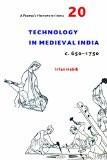 Technology In Medieval India C.650-1750 by Irfan Habib, PB ISBN13: 9789382381815 ISBN10: 9382381813 for USD 14.5