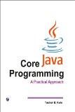 Core Java Programming- A Practical Approach: Tushar B.Kute ISBN13: 9789383828296 ISBN10: 9383828293 for USD 24.5