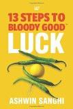 13 Steps to Bloody Good Luck Paperback – 13 Nov 2014 Ashwin Sanghi ISBN13: 9789384030575 ISBN10: 9384030570 for USD 9.99