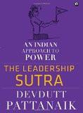 The Leadership Sutra: An Indian Approach to Power Hardcover – Import, 3 May 2016
by Devdutt Pattanaik  (Author) ISBN13: 9789384067465 ISBN10: 9384067466 for USD 19.22