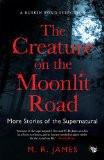 The Creature on the Moonlit Road by M.R. James, PB ISBN13: 9789385288333 ISBN10: 9385288334 for USD 15.65