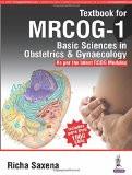 Textbook for MRCOG – 1: Basic Sciences in Obstetrics & Gynecology (As per the latest RCOG Modules) by Richa Saxena Paper Back ISBN13: 9789385891281 ISBN10: 9385891286 for USD 50.13