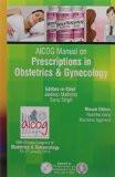 AICOG Manual on Prescriptions in Obstetrics and Gynecology by Jaideep Malhotra  Saroj Singh  Ruchika Garg  Rachana Agrawal Paper Back ISBN13: 9789385891366 ISBN10: 9385891367 for USD 25.55