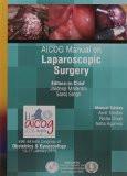AICOG Manual on Laparoscopic Surgery by Jaideep Malhotra  Saroj Singh  Amit Tandon  Richa Singh  Neha Agarwal Paper Back ISBN13: 9789385891434 ISBN10: 938589143X for USD 26.34