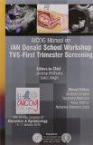 AICOG Manual on IAN Donald School Workshop: TVS-First Trimester Screening by Jaideep Malhotra  Saroj Singh  Santosh Singhal  Narendra Malhotra  Vanaj Mathur  Neharika Malhotra Bora Paper Back ISBN13: 9789385891441 ISBN10: 9385891448 for USD 19.66