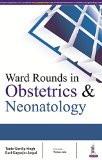Ward Rounds in Obstetrics and Neonatology by Tania Gurdip Singh  Earl Gaganjot Jaspal Paper Back ISBN13: 9789385891656 ISBN10: 9385891650 for USD 40.31