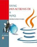 Swing Java-Netbeans IDE and MYSQL-XI (Informatics Practices) ISBN13: 978-93-85935-07-7 ISBN10: 9385935070 for USD 10.52
