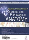 Illustrative Practice Manual of Surface and Radiological Anatomy by Anita Tuli  Shashi Raheja  Sneh Agarwal Paper Back ISBN13: 9789385999154 ISBN10: 938599915X for USD 24.33