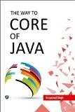 The Way to Core of Java: Gurparsad Singh ISBN13: 9789386035554 ISBN10: 9386035553 for USD 28.35