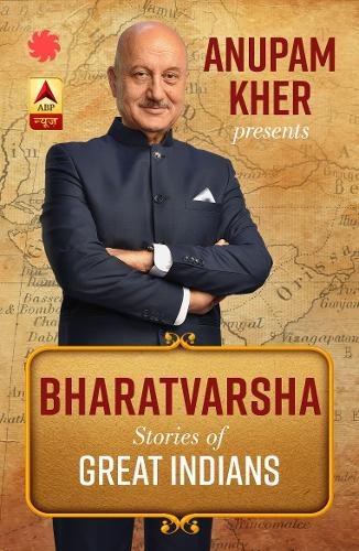 "ANUPAM KHER
PRESENTS
BHARATVARSHA
Stories of Great Indians"