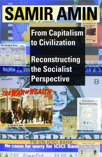 From Capitalism to Civilization: Reconstructing the Socialist Perspective [Pa] [[ISBN:8189487647]] [[Format:Paperback]] [[Condition:Brand New]] [[Author:Amin, Samir]] [[ISBN-10:8189487647]] [[binding:Paperback]] [[manufacturer:Tulika Books]] [[number_of_pages:190]] [[package_quantity:5]] [[publication_date:2010-04-01]] [[brand:Tulika Books]] [[ean:9788189487645]] for USD 19