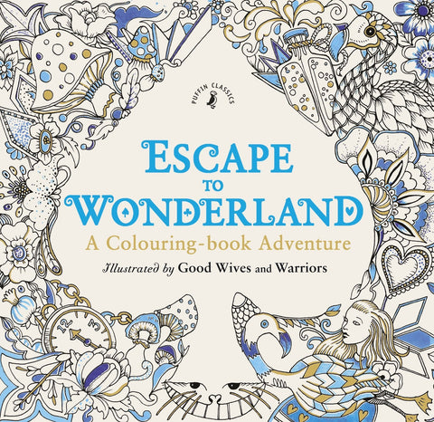 Escape to Wonderland: A Colouring Book Adventure [Paperback] [Jan 26, 2016] G]