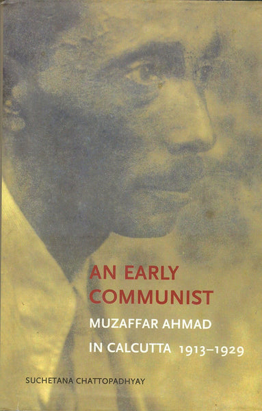 An Early Communist: Muzaffar Ahmad in Calcutta, 1913-1929 [Paperback] [Apr 01] [[ISBN:8189487930]] [[Format:Paperback]] [[Condition:Brand New]] [[Author:Chattopadhyay, Suchetana]] [[Edition:2nd Revised edition]] [[ISBN-10:8189487930]] [[binding:Paperback]] [[manufacturer:Tulika Books]] [[number_of_pages:320]] [[package_quantity:5]] [[publication_date:2012-04-01]] [[brand:Tulika Books]] [[ean:9788189487935]] for USD 23.99